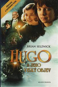 43838. Selznick, Brian – Hugo a jeho velký objev, Příběh ve slovech a obrazech
