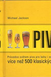 111722. Jackson, Michael – Pivo, Průvodce světem piva pro laiky i odborníky, více než 500 klasických piv