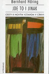 104955. Häring, Bernhard – Jde to i jinak, Cesty k novým vztahům v církvi
