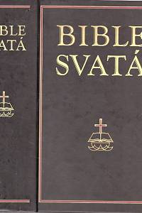 51284. [Bible kralická. Starý a Nový zákon. Česky] – Bible svatá aneb Všecka svatá písma Starého i Nového zákona, Podle posledního vydání kralického z roku 1613