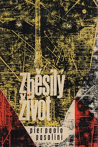 111777. Pasolini, Pier Paolo – Zběsilý život