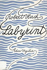 105086. Vlach, Robert – Labyrint a básně z pozůstalosti