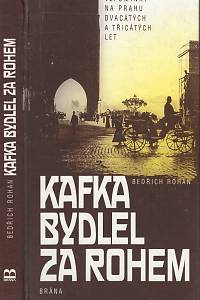 53432. Rohan, Bedřich – Kafka bydlel za rohem, Vzpomínky na Prahu dvacátých a třicátých let