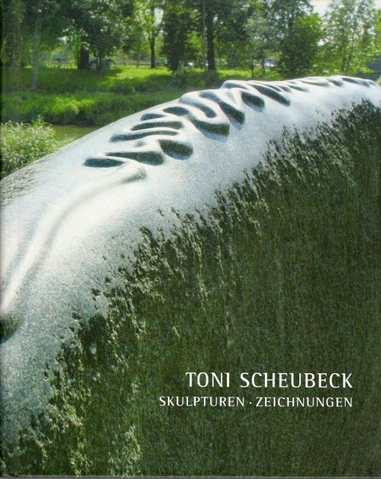 Toni Scheubeck - Skulpturen, Zeichnungen, Eine Ausstellung zum 60. Geburstag von Tonu Scheubeck (Städtiche Galerie im Cordonhaus Cham, 12. September - 18. Oktober 2009) (podpis)