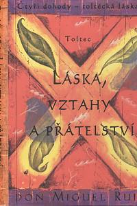105348. Ruiz, Miguel – Toltec - Láska, vztahy a přátelství