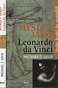 52137. Gelb, Michaedl J. – Myslet jako Leonardo da Vinci, Sedm kroků ke genialitě
