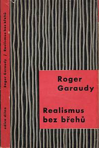 14895. Garaudy, Roger – Realismus bez břehů : Picasso, Saint-John Perse, Kafka