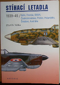 Válka, Zbyněk – Stíhací letadla (1939-45) Itálie, Francie, SSSR, Československo, Polsko, Holandsko, Švédsko, Austrálie