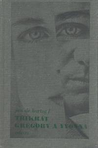 111998. Hartog, Jan de – Třikrát Gregory a Yvonna
