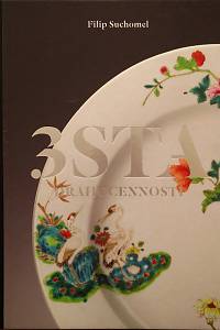 105534. Suchomel, Filip – 3sta drahocenností, Čínský porcelán ze sbírek Valdštejnů, Schwarzenbergů & Lichnowských