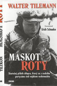 105591. Tilemann, Walter / Schaake, Erich – Maskot roty, Skutečný příběh chlapce, který se z ruského partyzána stal vojákem wehrmachtu