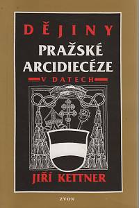 15296. Kettner, Jiří – Dějiny pražské arcidiecéze v datech