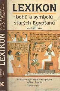 112175. Lurker, Manfred – Lexikon bohů a symbolů starých Egypťanů, Průvodce mystickým a magickým světem Egypta