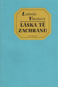 112279. Valentová, Ludmila – Láska tě zachrání!