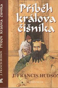 105814. Hudson, J. Francis – Příběh králova číšníka