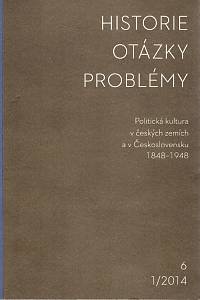 106014. Historie - Otázky - Problémy. Ročník 6, číslo 1 (2014) - Politická kultura v českých zemích a v Československu 1848-1948