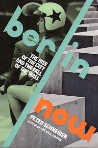 112528. Schneider, Peter – Berlin Now, The Rise of The City and The Fall of The Wall