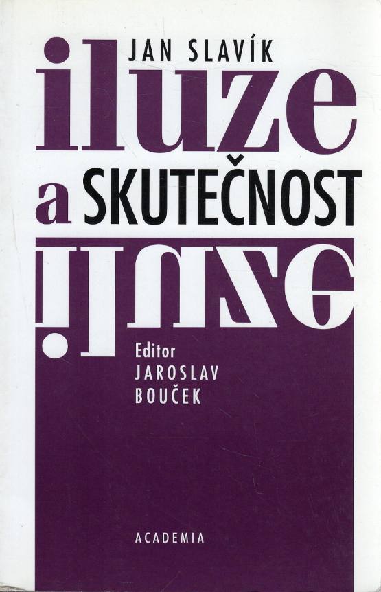 Slavík, Jan / Bouček, Jaroslav (ed.) – Iluze a skutečnost