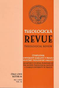 106070. Theologická revue, Čtvrtletník Univerzity Karlovy v Praze - Husitské teologické fakulty, Ročník 86., číslo 1 (2015)