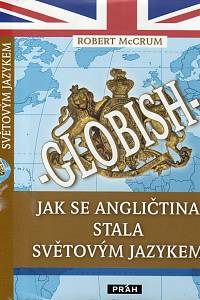60934. McCrum, Robert – Globish, Jak se angličtina stala světovým jazykem