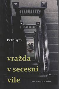 112595. Bým, Petr – Vražda v secesní vile