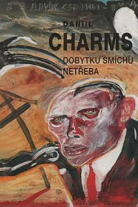 34657. Charms, Daniil – Dobytku smíchu netřeba