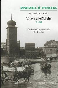106316. Bečková, Kateřina – Vltava a její břehy I. - Od Františku proti vodě do Braníku