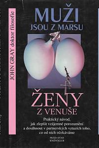32373. Gray, John – Muži jsou z Marsu, ženy z Venuše, Praktický návod, jak zlepšit vzájemné porozumění a dosáhnout v partnerských vztazích toho, co od nich očekáváme