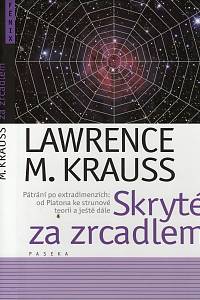 41284. Krauss, Lawrence M. – Skryté za zrcadlem, Pátrání po extradimenzích: od Platona ke strunové teorii a ještě dále