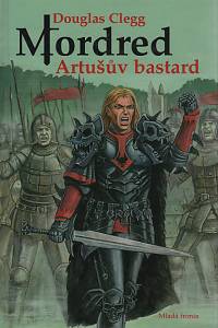112913. Clegg, Douglas – Mordred - Artušův bastard