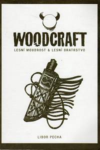 112938. Pecha, Libor – Woodcraft, Lesní moudrost a lesní bratrstvo