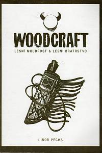 112938. Pecha, Libor – Woodcraft : lesní moudrost a lesní bratrstvo