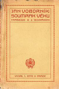 107008. Voborník, Jan – Soumrak věků. Tragedie o třech jednáních.