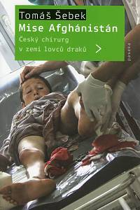 107060. Šebek, Tomáš – Mise Afghánistán, Český chirurg v zemi lovců draků