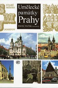 57494. Vlček, Pavel (ed.) – Umělecké památky Prahy - Staré Město, Josefov