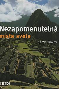 102428. Davey, Steve – Nezapomenutelná místa světa, která musíte vidět