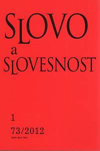 113287. Slovo a slovesnost, Časopis pro otázky teorie a kultury jazyka, Ročník 73 (2012), číslo 1
