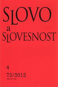 107197. Slovo a slovesnost, Časopis pro otázky teorie a kultury jazyka, Ročník 73 (2012), číslo 4