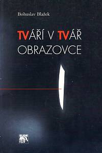 107255. Blažek, Bohuslav – Tváří v tvář obrazovce