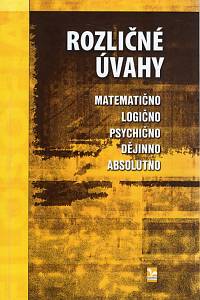 113345. Rozličné úvahy, Matematično, logično, psychično, dějinno, absolutno