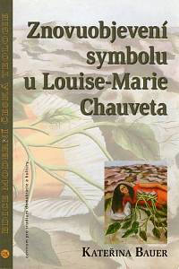 107436. Bauer, Kateřina – Znovuobjevení symbolu u Louise-Marie Chauveta