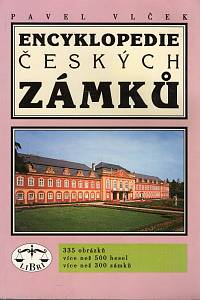 107524. Vlček, Pavel – Encyklopedie českých zámků (1997)