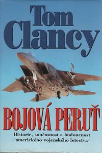 5253. Clancy, Tom – Bojová peruť : historie, současnost a budoucnost amerického vojenského letectva