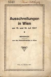 107537. Ausschreitungen in Wien am 15. und 16. Juli 1927, Weissbuch herausgegeben von der Polizeidirektion in Wien