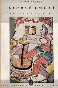 15719. Šourek, Karel – Lidové umění v Čechách a na Moravě, Poznámky k jeho povaze