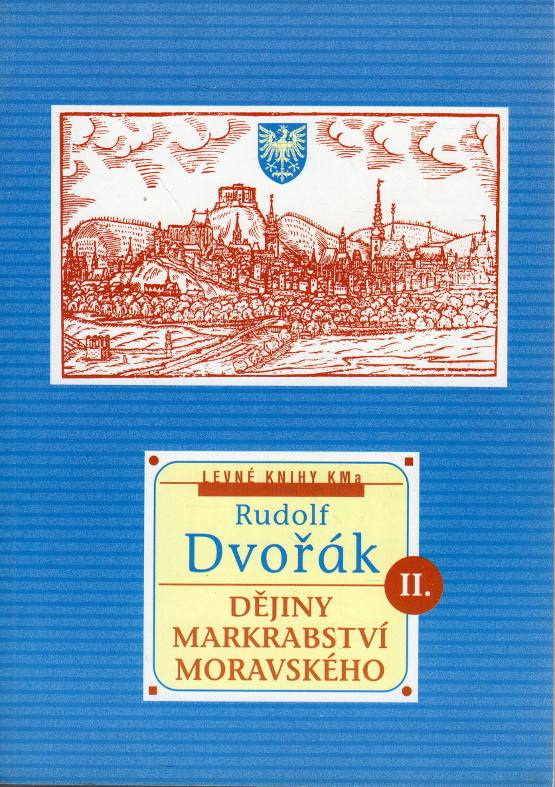 Dvořák, Rudolf – Dějiny markrabství moravského II.
