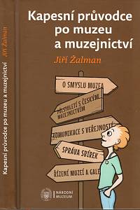 107638. Žalman, Jiří – Kapesní průvodce po muzeu a muzejnictví (fiktivní rozhovor Jiřího Žalmana s muzejní elévkou)