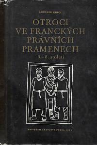 113674. Kincl, Jaromír – Otroci ve franckých právních pramenech 6.-8. století