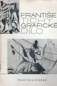 55065. Dvořák, František – František Tichý - Grafické dílo 