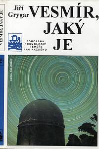29624. Grygar, Jiří – Vesmír, jaký je : současná kosmologie (téměř) pro každého